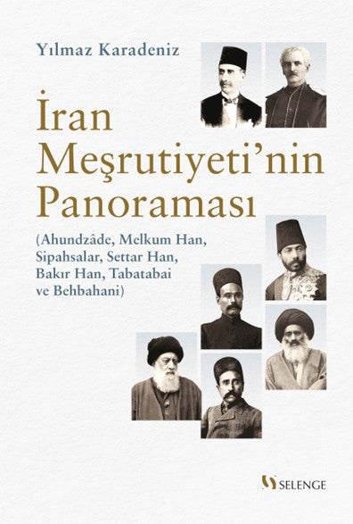 İran Meşrutiyeti'nin Panoraması Ahundzade, Melkum Han, Sipahsalar, Settar Han, Bakır Han, Tabatabai ve Behbahani - Yılmaz Karadeniz kitap kapağı