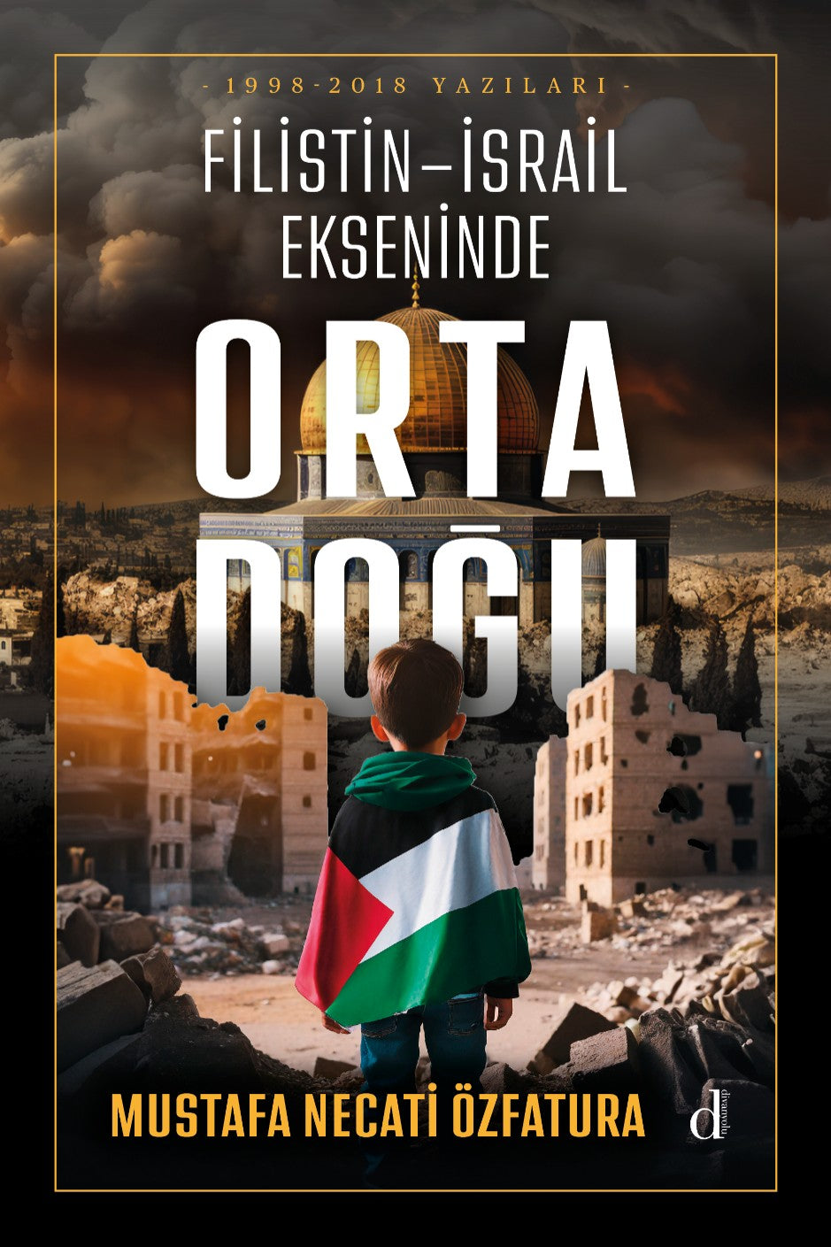 Filistin-İsrail Ekseninde Orta Doğu 1998-2018 Yazıları - Mustafa Necati Özfatura kitap kapağı