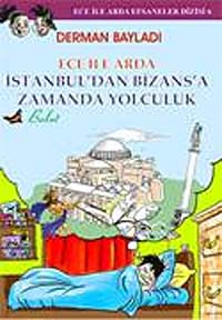 Ece ile Arda İstanbul'dan Bizans'a Zamanda Yolculuk - Derman Bayladı kitap kapağı