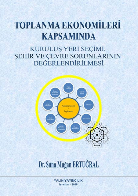 Toplanma Ekonomileri Kapsamında Kuruluş Yeri Seçimi, Şehir ve Çevre Sorunlarının Değerlendirilmesi - Suna Muğan Ertuğral kitap kapağı