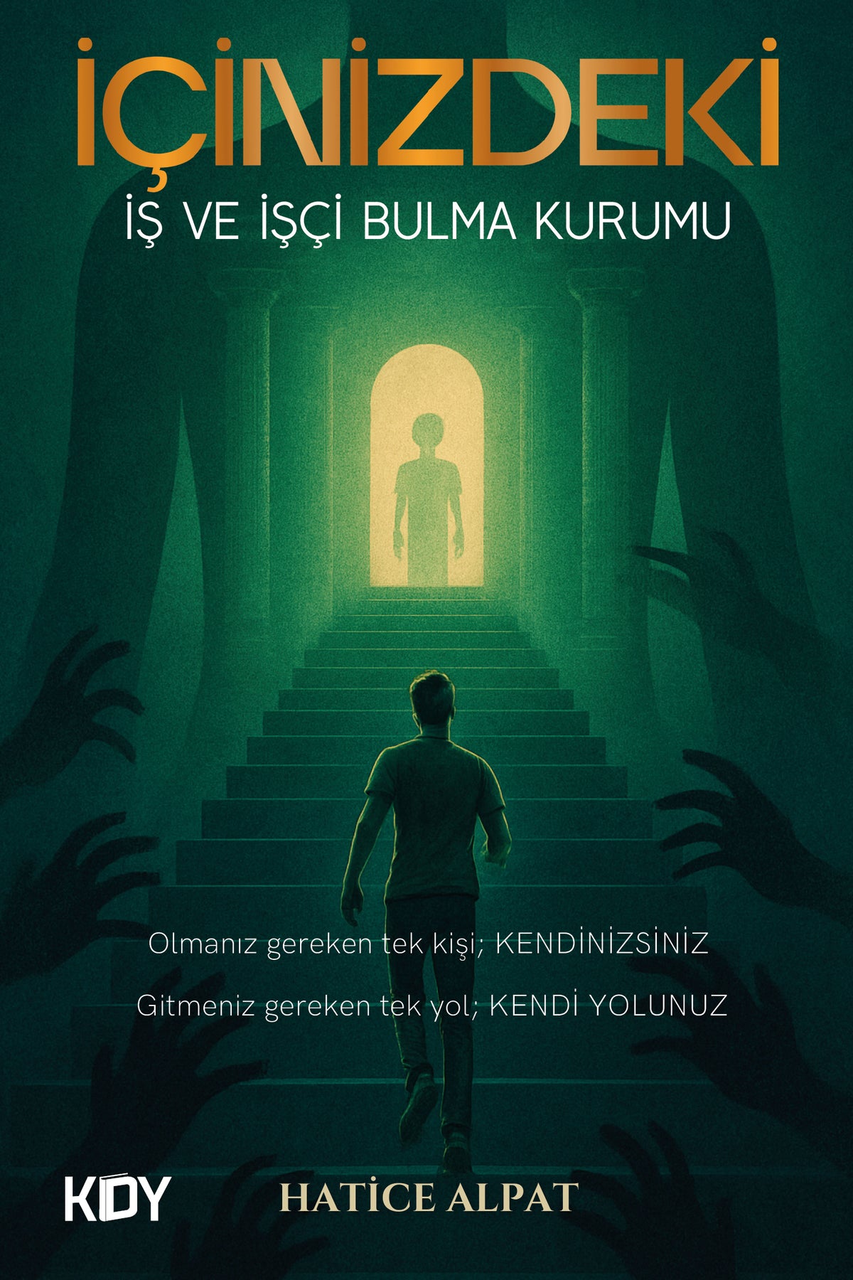 İçinizdeki İş ve İşçi Bulma Kurumu - Hatice Alpat kitap kapağı