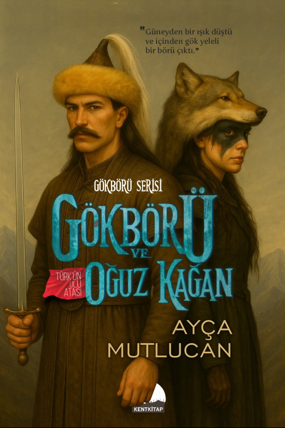 Gökbörü ve Türk'ün Ulu Atası Oğuz Kağan Gökbörü Serisi - Ayça Mutlucan kitap kapağı