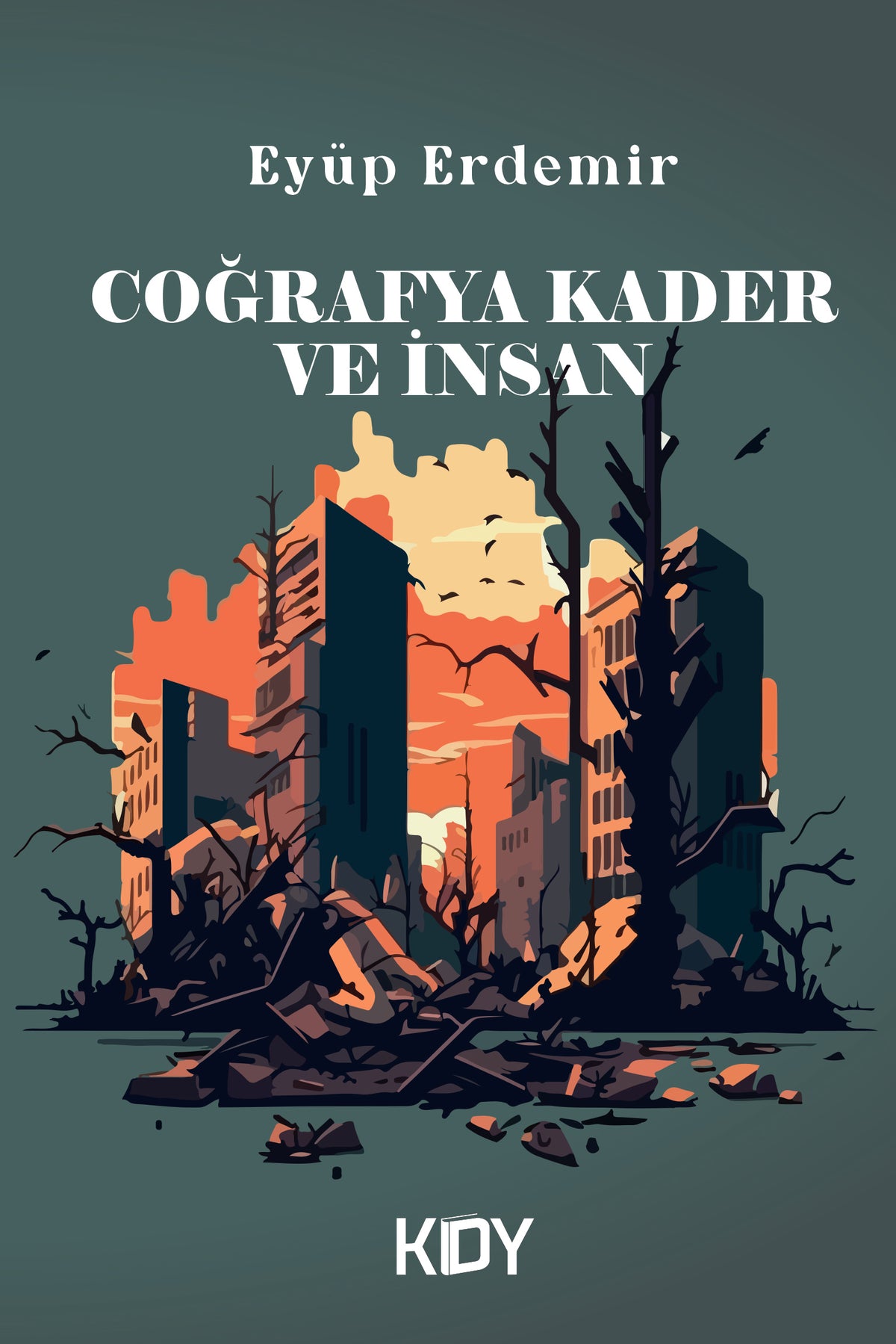 Coğrafya, Kader ve İnsan - Eyüp Erdemir kitap kapağı