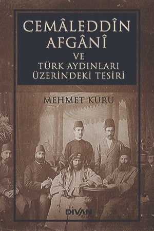 Cemaleddin Afgani ve Türk Aydınları Üzerindeki Tesiri - Mehmet Kuru kitap kapağı