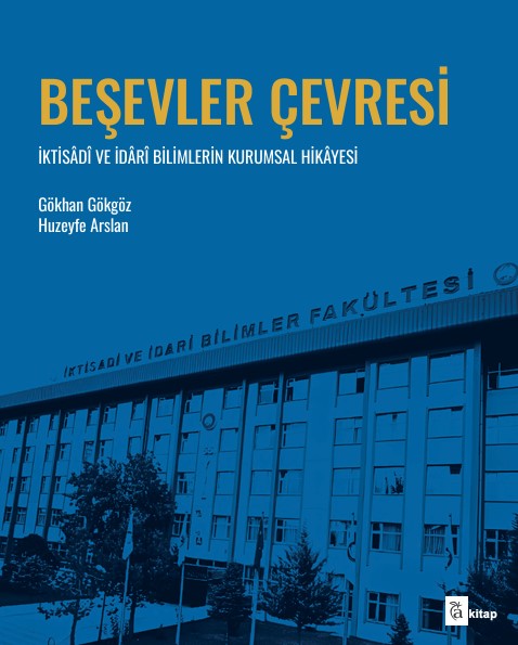 Beşevler Çevresi İktisadi ve İdari Bilimlerin Kurumsal Hikayesi - Gökhan Gökgöz kitap kapağı