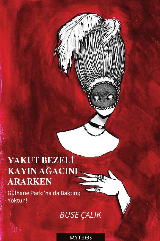 Yakut Bezeli Kayın Ağacını Ararken Gülhane Parkı'na da Baktım; Yoktun! - Buse Çalık kitap kapağı