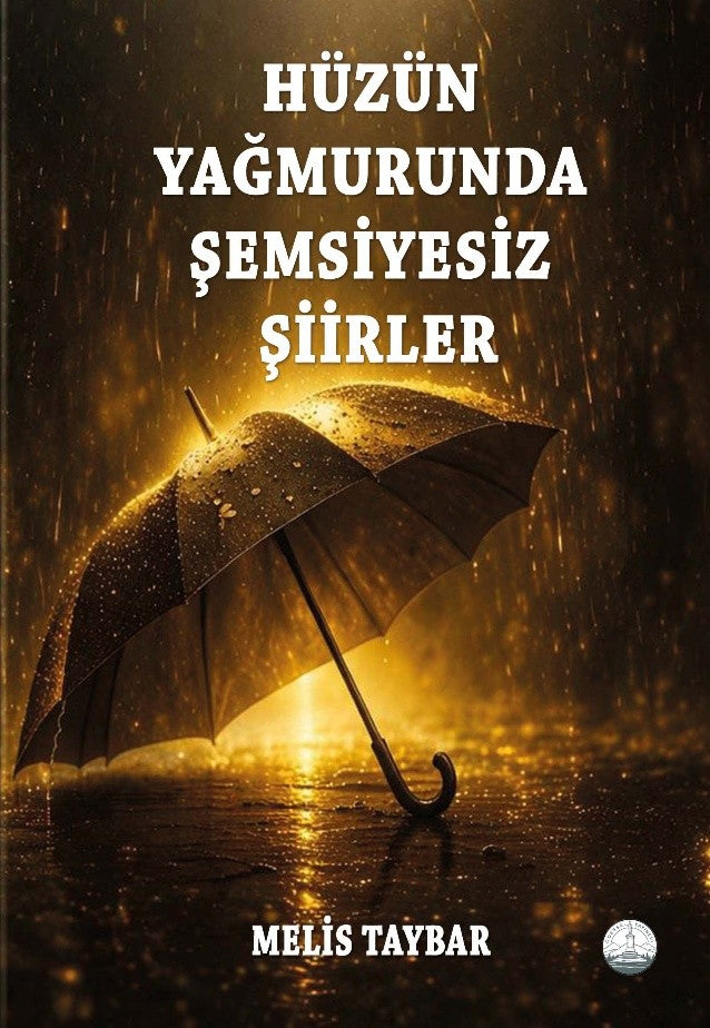 Hüzün Yağmurunda Şemsiyesiz Şiirler - Melis Taybar kitap kapağı