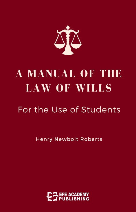 A Manual Of The Law Of Wills For The Use Of Students - Henry Newbolt Roberts kitap kapağı