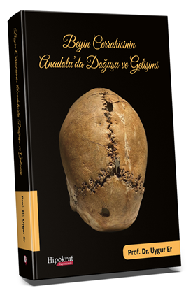 Beyin Cerrahisinin Anadolu'da Doğuşu ve Gelişimi - Uygur Er kitap kapağı