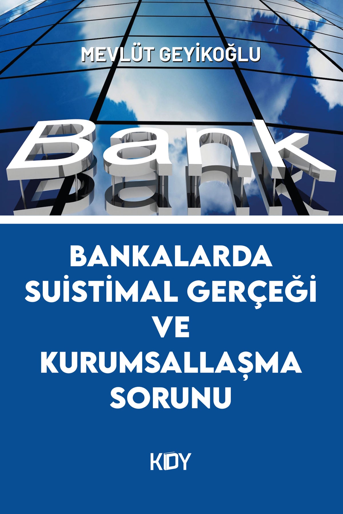 Bankalarda Suistimal Gerçeği ve Kurumsallaşma Sorunu - Mevlüt Geyikoğlu kitap kapağı