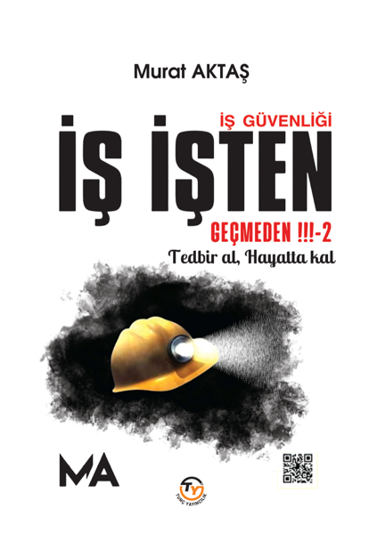 İş Güvenliği İş İşten Geçmeden! - Murat Aktaş kitap kapağı