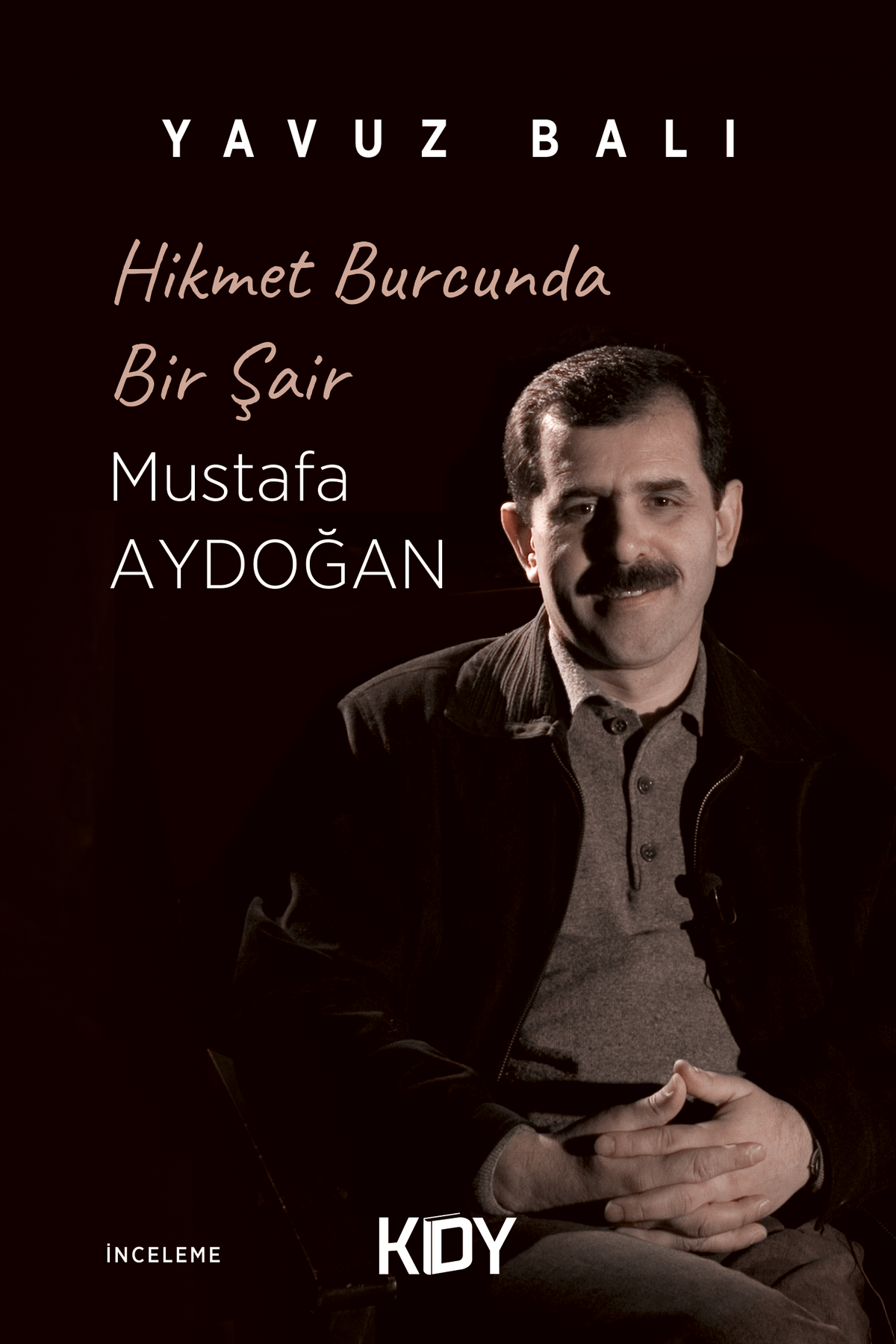 Hikmet Burcunda Bir Şair Mustafa Aydoğan - Yavuz Balı kitap kapağı
