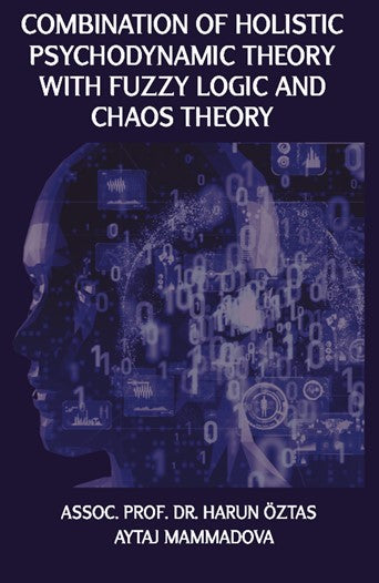 Combination Of Holistic Psychodynamic Theory With Fuzzy Logic And Chaos Theory - Harun Öztaş kitap kapağı