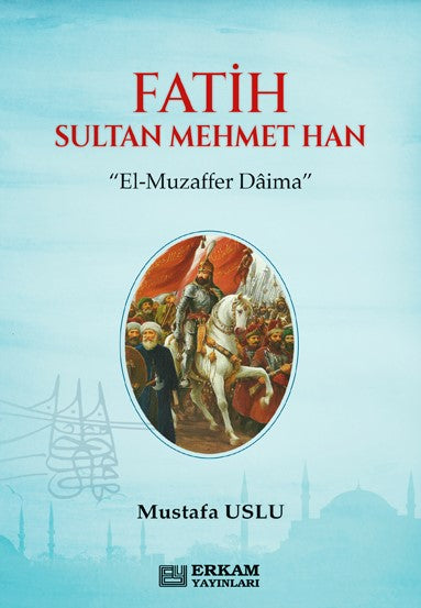 Fatih Sultan Mehmet Han - Mustafa Uslu kitap kapağı