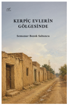 Kerpiç Evlerin Gölgesinde - Semanur Bozok Sabuncu kitap kapağı
