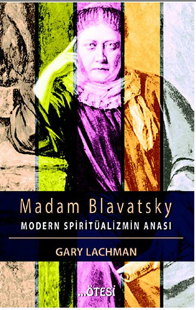Madam Blavatsky - Modern Spiritüalizmin Anası - Gary Lachman kitap kapağı