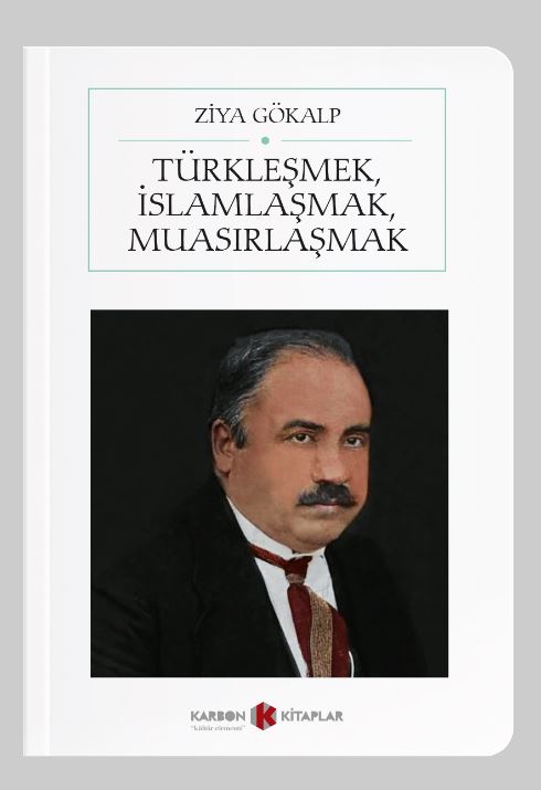 Türkleşmek, İslamlaşmak, Muasırlaşmak (Cep Boy) (Tam Metin) - Ziya Gökalp kitap kapağı