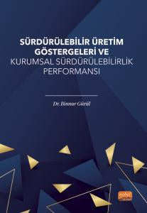 Sürdürülebilir Üretim Göstergeleri ve Kurumsal Sürdürülebilirlik Performansı - Dr. Binnur Gürül kitap kapağı