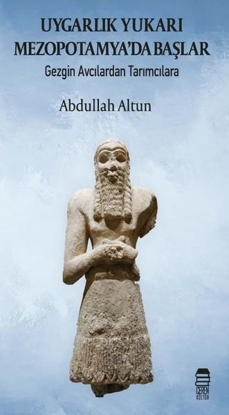 Uygarlık Yukarı Mezopotamya'da Başlar - Abdullah Altun kitap kapağı