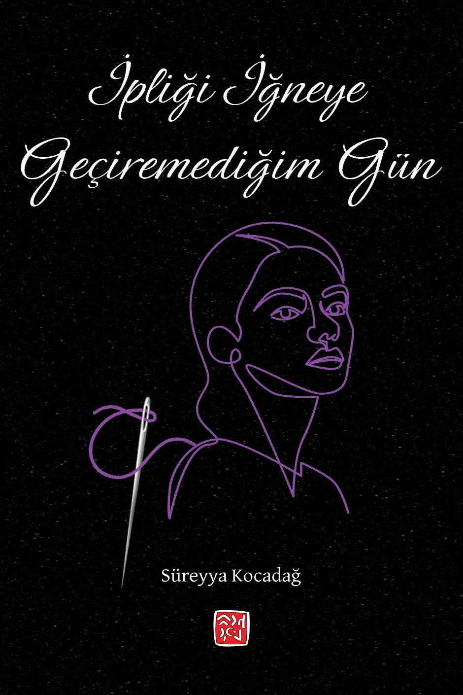 İpliği İğneye Geçiremediğim Gün - Süreyya Kocadağ kitap kapağı