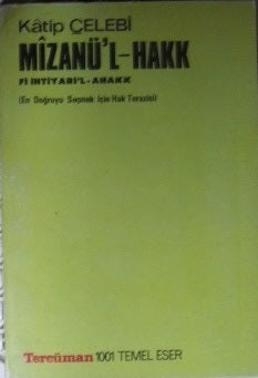 Mizanu'l-Hakk fi İhtiyari'l-Ahakk / En Doğruyu Seçmek İçin Hak Terazisi - Katip Çelebi kitap kapağı