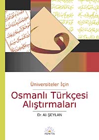 Üniversiteler İçin Osmanlı Türkçesi Alıştırmaları - Dr. Ali Şeylan kitap kapağı