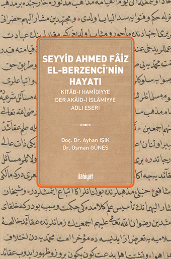Seyyid Ahmed Faiz El-Berzencî (Hayatı ve Kitab-ı Hamîdiyye Der Akaid-i İslamiyye Adlı Eseri ) - Ayhan Işık kitap kapağı