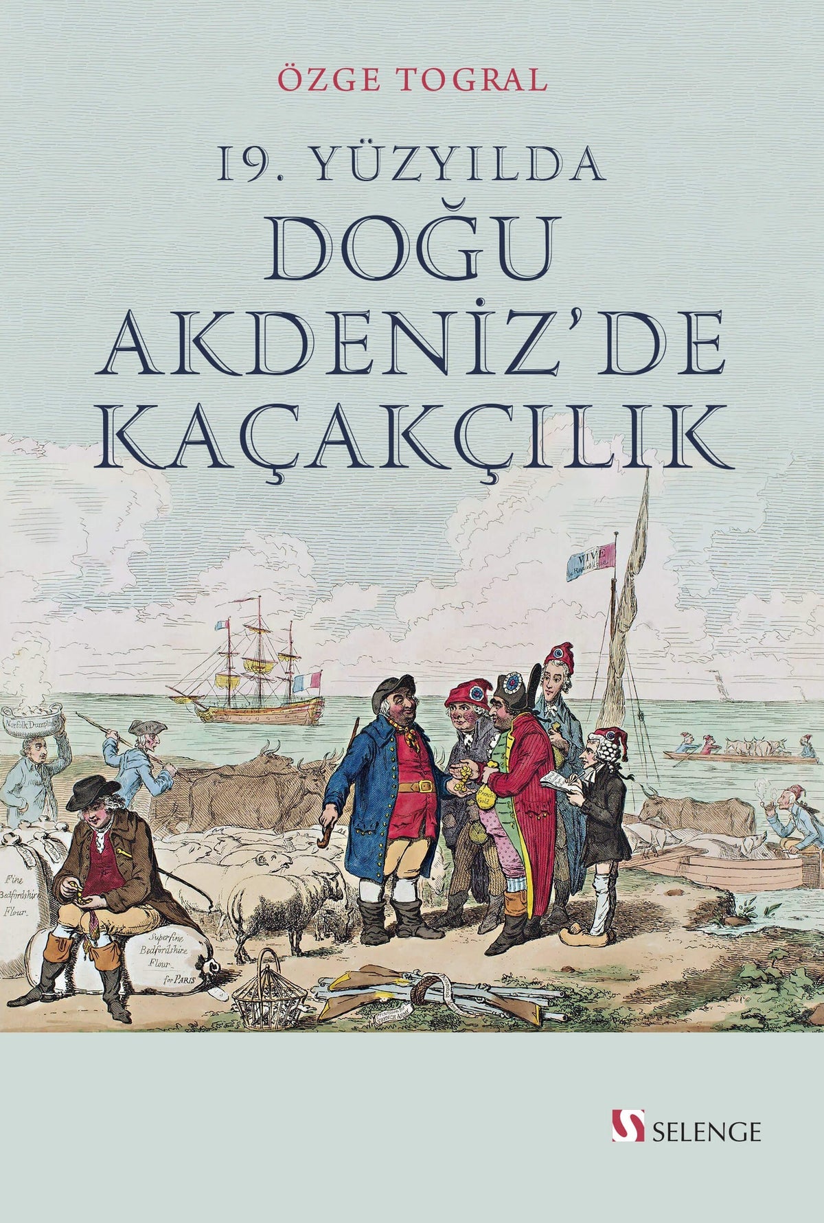 19. Yüzyılda Doğu Akdeniz'de Kaçakçılık - Özge Togral kitap kapağı