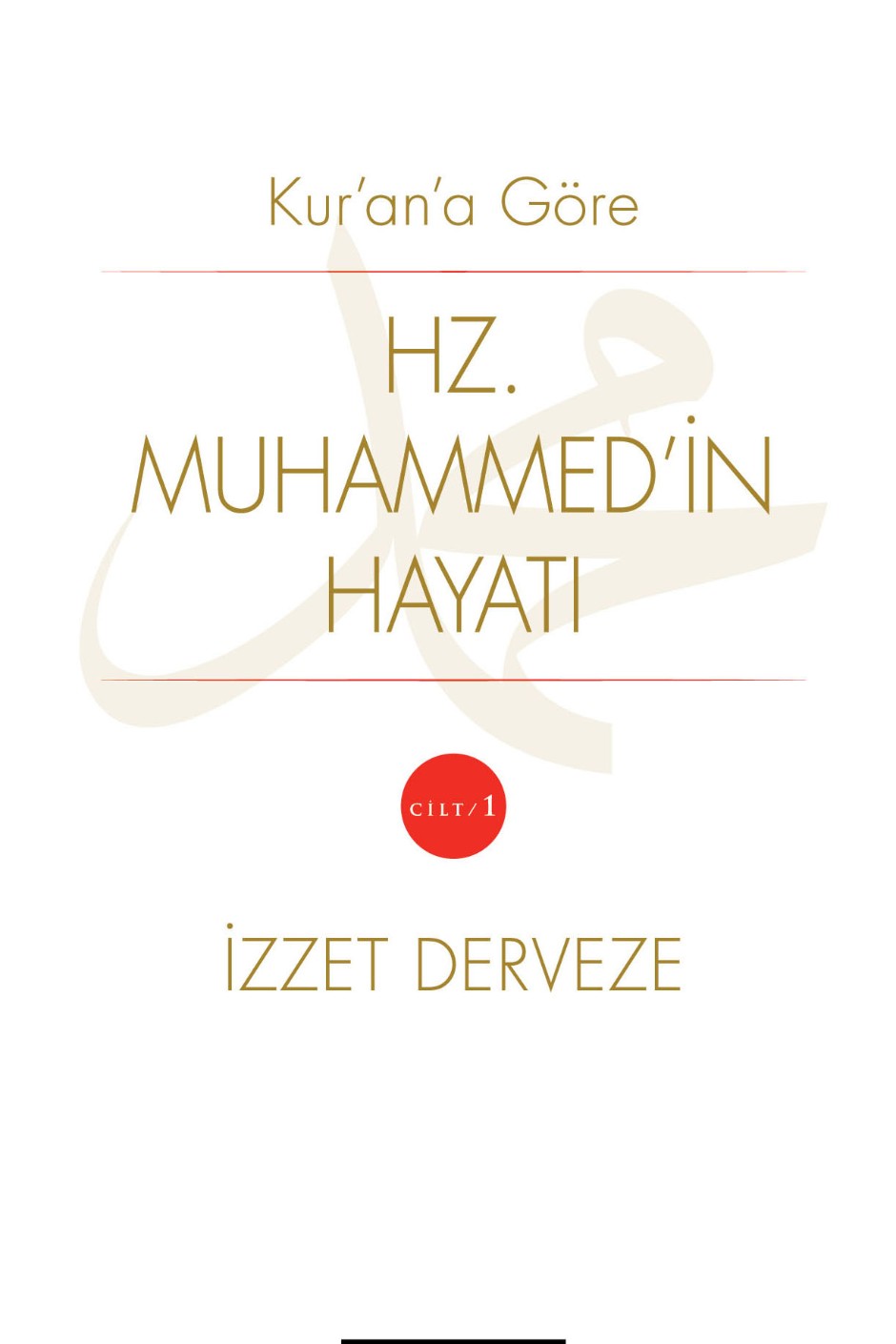 Kuran'a Göre Hz. Muhammedin Hayatı (1. Cilt) - M. İzzet Derveze kitap kapağı