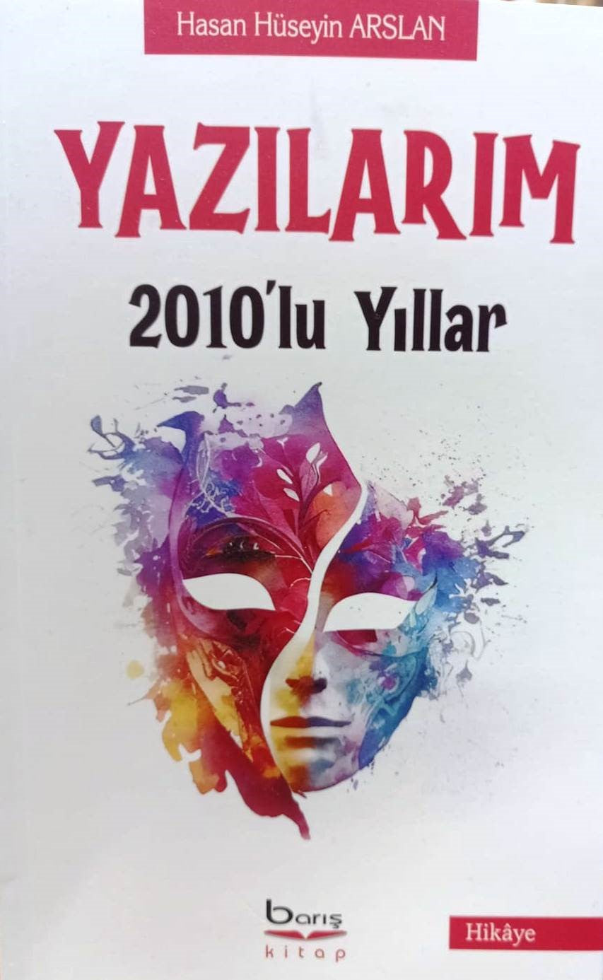 Yazılarım 2010'lu Yıllar - Hasan Hüseyin Arslan kitap kapağı