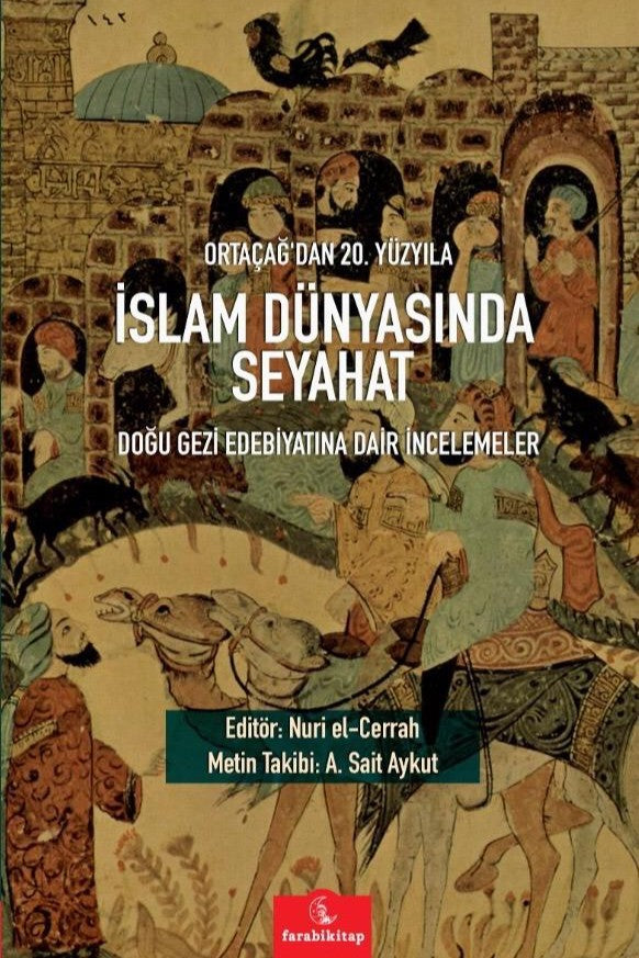 Ortaçağ'dan 20. Yüzyıla İslam Dünyasında Seyahat Doğu Gezi Edebiyatına Dair İncelemeler - Nuri El-Cerrah kitap kapağı
