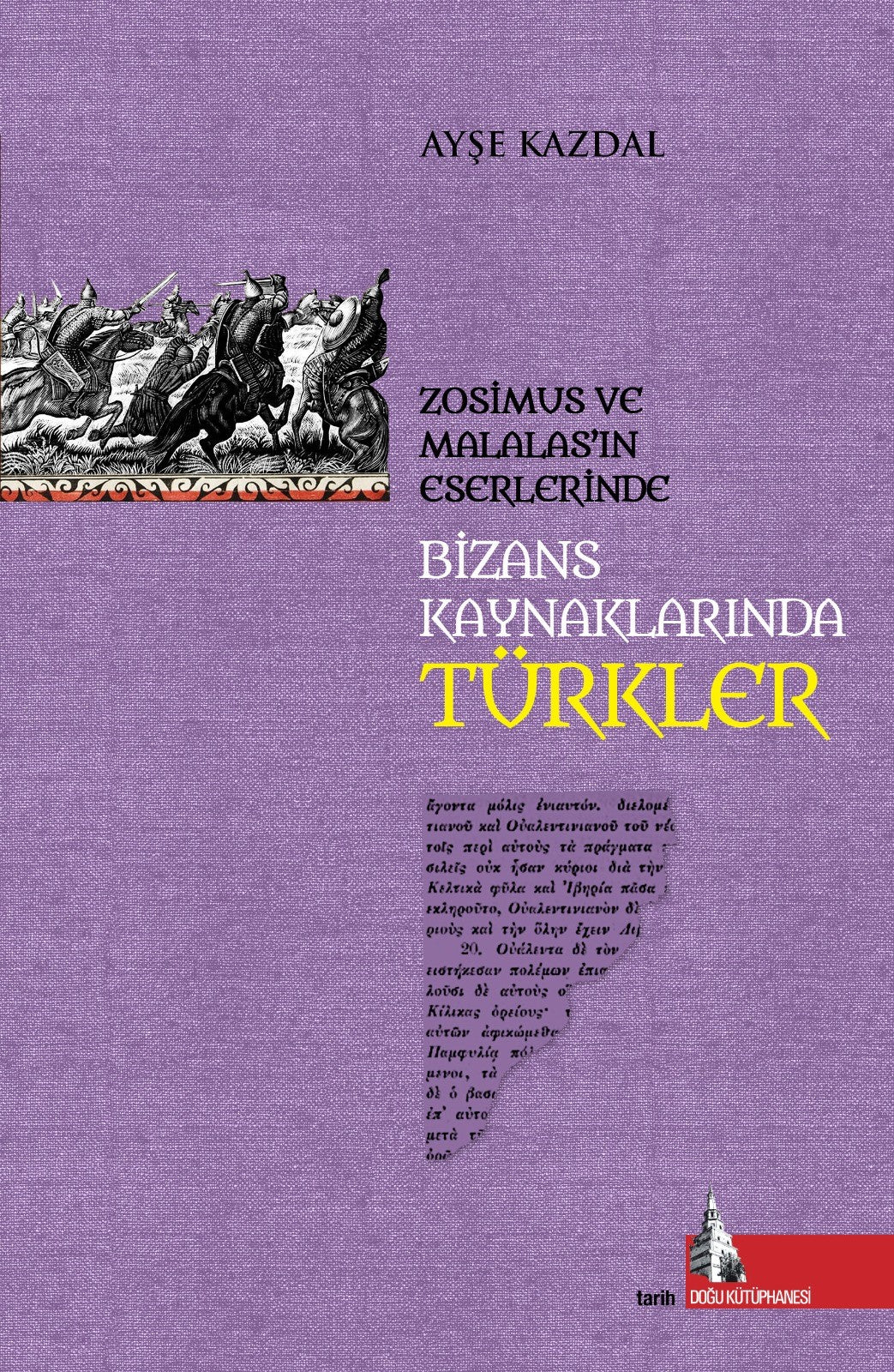 Bizans Kaynaklarında Türkler Zosimus ve Malalas'ın Eserlerinde - Ayşe Kazdal kitap kapağı