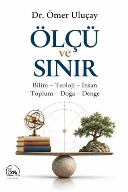 Ölçü ve Sınır Bilim-Teoloji-İnsan Toplum-Doğa-Denge - Dr. Ömer Uluçay kitap kapağı