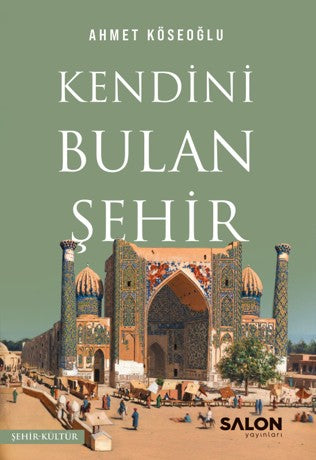 Kendini Bulan Şehir - Ahmet Köseoğlu kitap kapağı