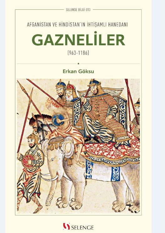 Afganistan ve Hindistan'ın İhtişamlı Hanedanı Gazneliler (963-1186) - Erkan Göksu kitap kapağı