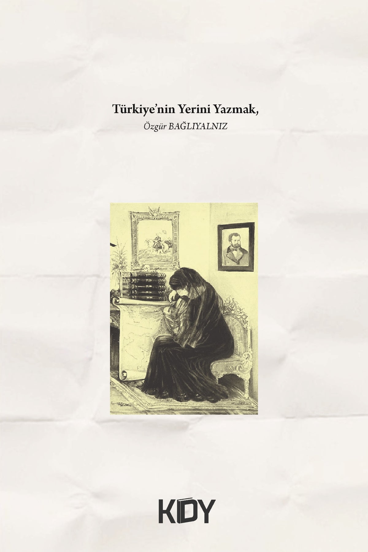 Türkiye'nin Yerini Yazmak - Özgür Bağlıyalnız kitap kapağı