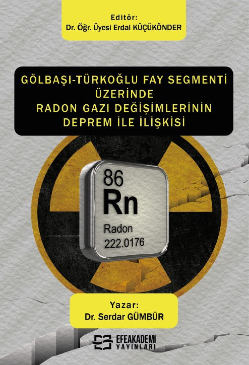 Gölbaşı-Türkoğlu Fay Segmenti Üzerinde Radon Gazı Değişimlerinin Deprem İle İlişkisi - Serdar Gümbür kitap kapağı