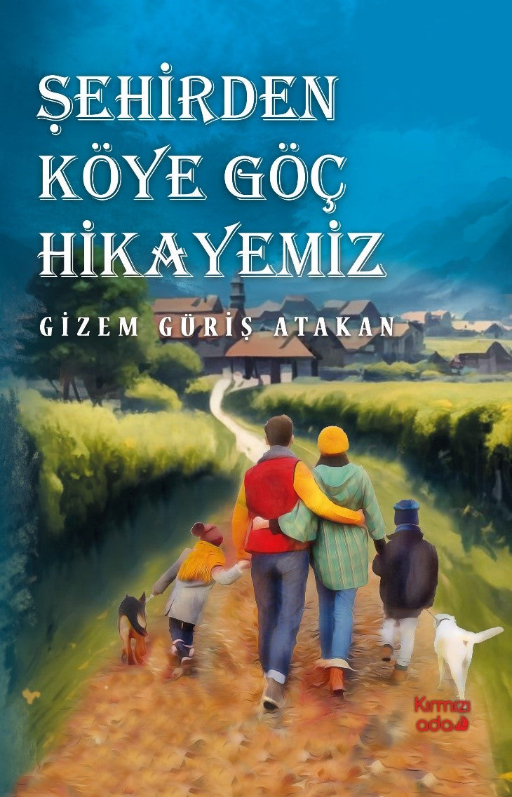 Şehirden Köye Göç Hikayemiz - Gizem Güriş Atakan kitap kapağı