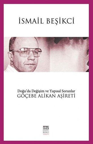 Doğu'da Değişim ve Yapısal Sorunlar Göçebe Alikan Aşireti - İsmail Beşikci kitap kapağı