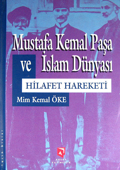 Mustafa Kemal Paşa ve İslam Dünyası Hilafet Hareketi - Prof. Dr. Mim Kemal Öke kitap kapağı