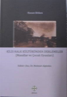Kilis Halk Kültüründen Derlemeler (Masallar ve Çocuk Oyunları) - Hasan Bitken kitap kapağı