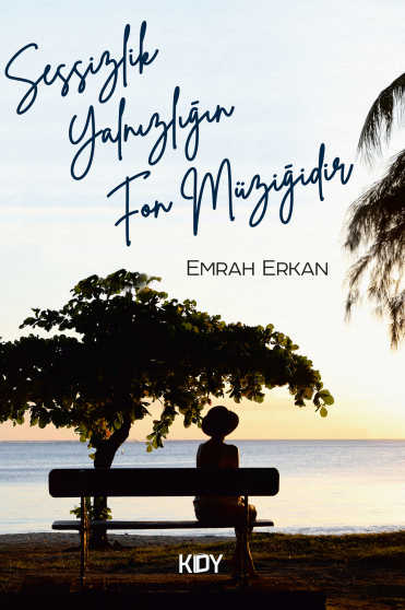 Sessizlik , Yalnızlığın Fon Müziğidir - Emrah Erkan kitap kapağı