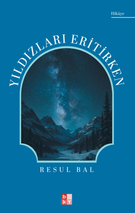Yıldızları Eritirken - Resul Bal kitap kapağı