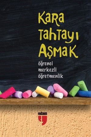 Kara Tahtayı Aşmak Öğrenci Merkezli Öğretmenlik - Hatice Işılak kitap kapağı