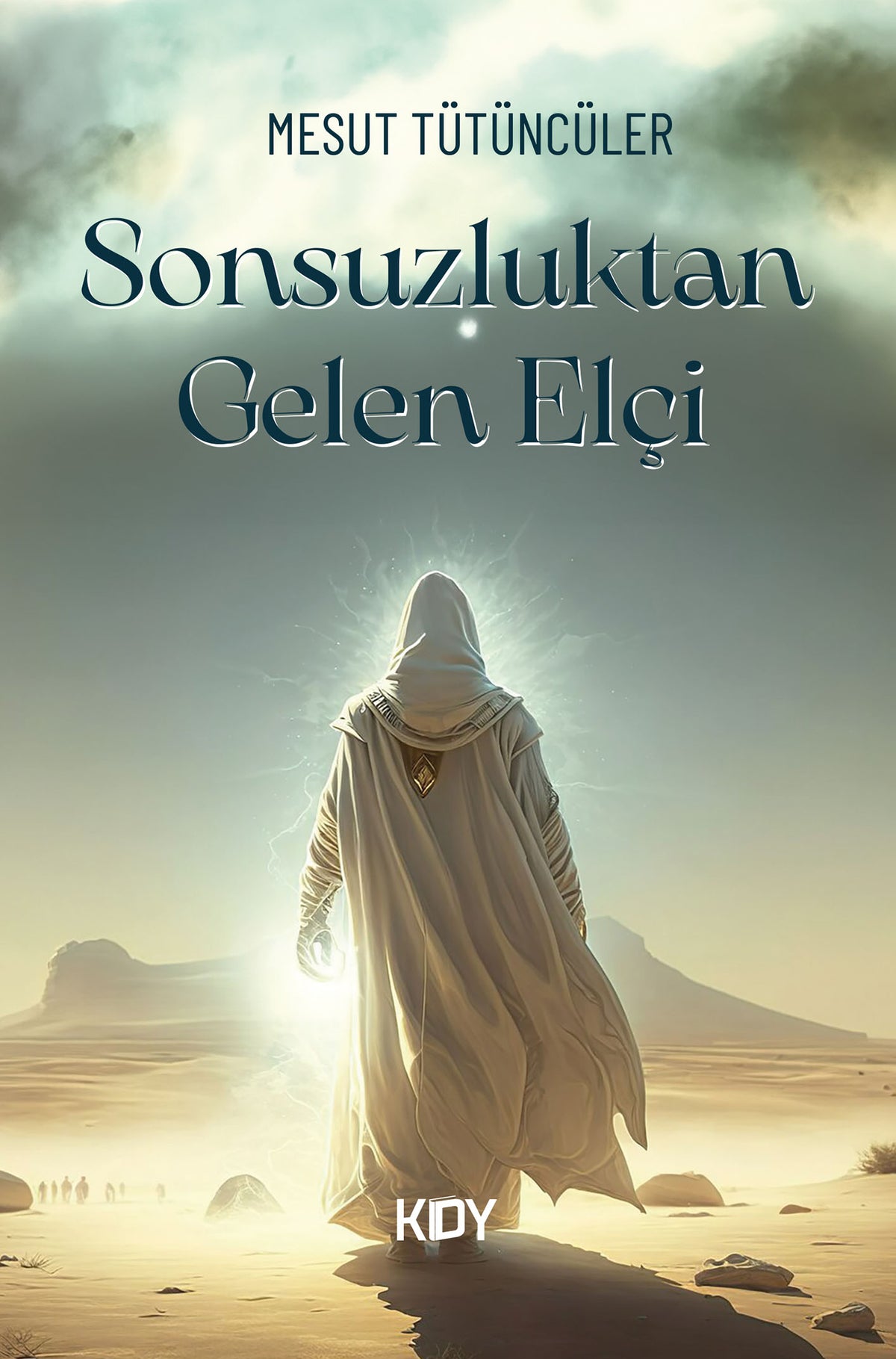 Sonsuzluktan Gelen Elçi - Mesut Tütüncüler kitap kapağı