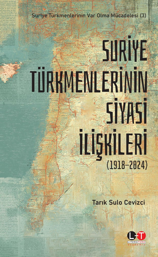Suriye Türkmenlerinin Siyasi İlişkileri (1918-2024) - Tarık Sulo Cevizci kitap kapağı