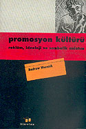 Promosyon Kültürü / Reklam, İdeoloji ve Sembolik Anlatım / 14-A-50 - Andrew Wernick kitap kapağı