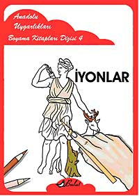 İyonlar / Anadolu Uygarlıkları Boyama Kitapları Dizisi 4 - Mustafa Aksoy kitap kapağı