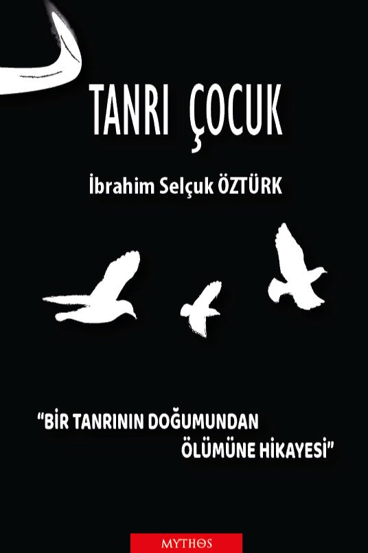 Tanrı Çocuk Bir Tanrının Doğumundan Ölümüne Hikayesi - İbrahim Selçuk Öztürk kitap kapağı