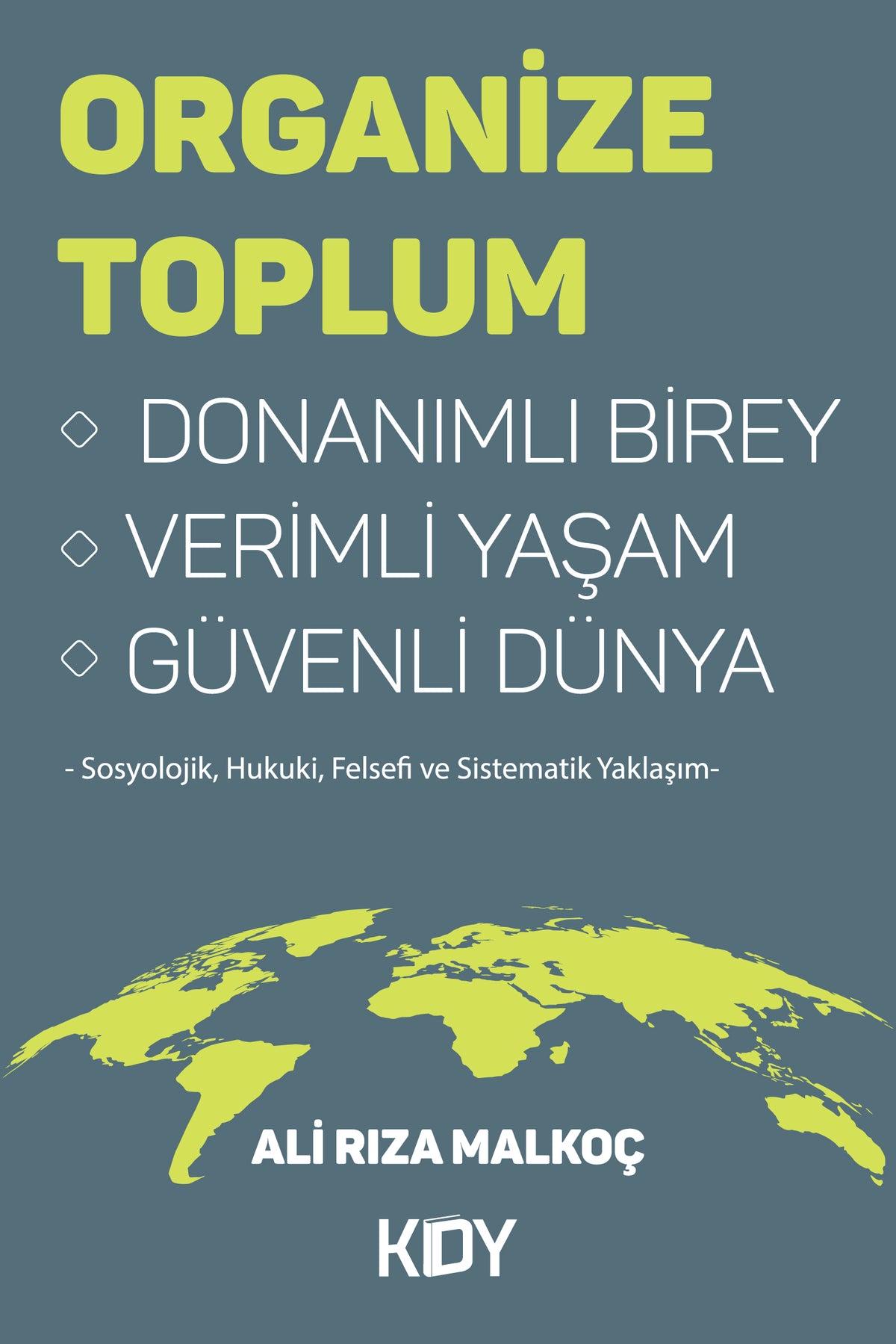 Organize Toplum Donanımlı Birey Verimli Yaşam Güvenli Dünya - Ali Rıza Malkoç kitap kapağı